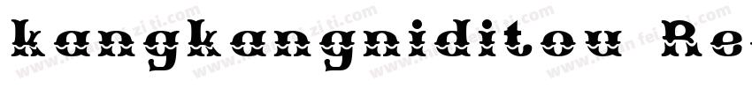 kangkangniditou Regular字体转换